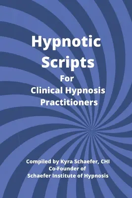 Scripts hypnotiques pour les praticiens de l'hypnose clinique - Hypnotic Scripts for Clinical Hypnosis Practitioners