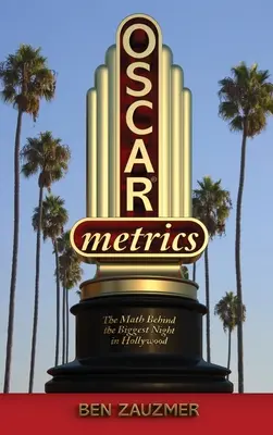 Oscarmetrics : Les mathématiques derrière la plus grande nuit d'Hollywood (hardback) - Oscarmetrics: The Math Behind the Biggest Night in Hollywood (hardback)