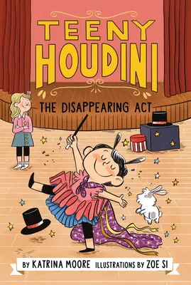 Teeny Houdini #1 : L'ACT qui disparaît - Teeny Houdini #1: The Disappearing ACT