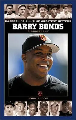 Barry Bonds : Une biographie - Barry Bonds: A Biography