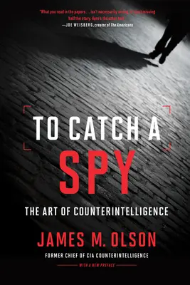Attraper un espion : L'art du contre-espionnage - To Catch a Spy: The Art of Counterintelligence