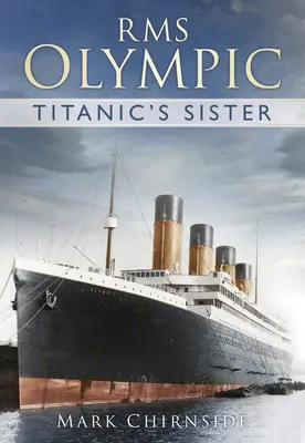 RMS Olympic - La sœur du Titanic - RMS Olympic - Titanic's Sister