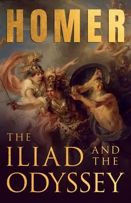 L'Iliade et l'Odyssée;Les épopées grecques d'Homère avec des écrits choisis - The Iliad & The Odyssey;Homer's Greek Epics with Selected Writings