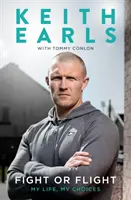 Keith Earls : Combattre ou fuir - Ma vie - Keith Earls: Fight or Flight - My Life