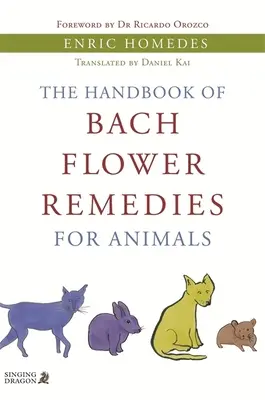 Le manuel des fleurs de Bach pour les animaux - The Handbook of Bach Flower Remedies for Animals