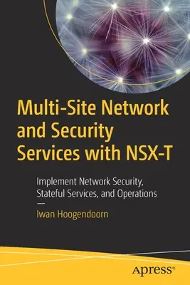 Services de sécurité et de réseau multisites avec Nsx-T : Mise en œuvre de la sécurité des réseaux, des services avec état et des opérations - Multi-Site Network and Security Services with Nsx-T: Implement Network Security, Stateful Services, and Operations