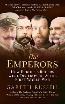 Les Empereurs : Comment les souverains européens ont été détruits par la Première Guerre mondiale - The Emperors: How Europe's Rulers Were Destroyed by the First World War