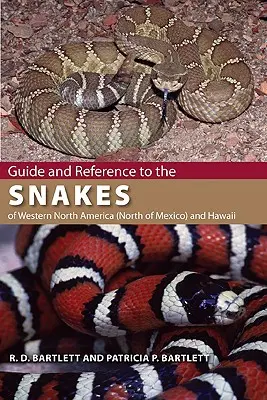Guide et référence des serpents de l'ouest de l'Amérique du Nord (au nord du Mexique) et d'Hawaï - Guide and Reference to the Snakes of Western North America (North of Mexico) and Hawaii