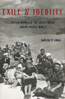 Exil et identité : Les femmes polonaises en Union soviétique pendant la Seconde Guerre mondiale - Exile and Identity: Polish Women in the Soviet Union during World War II