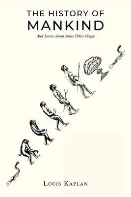 L'histoire de l'humanité : Et des histoires sur d'autres personnes - The History of Mankind: And Stories about Some Other People