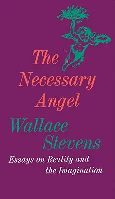 L'ange nécessaire : Essais sur la réalité et l'imagination - The Necessary Angel: Essays on Reality and the Imagination