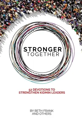 Plus fort ensemble : 52 Devotions pour renforcer les leaders KidMin - Stronger Together: 52 Devotions to Strengthen KidMin Leaders