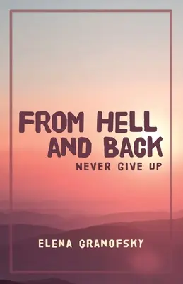 L'enfer et le retour : Ne jamais abandonner - From Hell and Back: Never Give Up