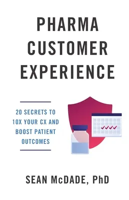 Pharma Customer Experience : 20 secrets pour décupler votre CX et améliorer les résultats pour les patients - Pharma Customer Experience: 20 Secrets to 10X Your CX & Boost Patient Outcomes