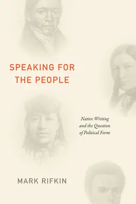 Parler au nom du peuple : L'écriture autochtone et la question de la forme politique - Speaking for the People: Native Writing and the Question of Political Form