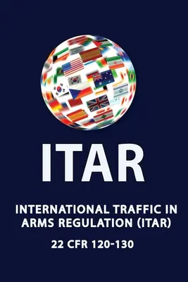 Réglementation du trafic international d'armes (Itar) - International Traffic in Arms Regulation (Itar)