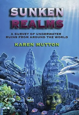 Les royaumes engloutis : Un catalogue complet des ruines sous-marines - Sunken Realms: A Complete Catalog of Underwater Ruins