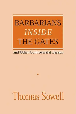 Barbares à l'intérieur des portes et autres essais controversés, 450 - Barbarians Inside the Gates and Other Controversial Essays, 450