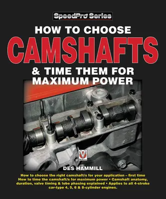 Comment choisir les arbres à cames et les caler pour une puissance maximale - How to Choose Camshafts and Time Them for Maximum Power