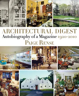 Architectural Digest : Autobiographie d'un magazine 1920-2010 - Architectural Digest: Autobiography of a Magazine 1920-2010