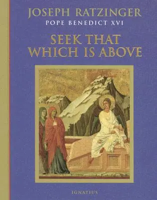 Chercher ce qui est en haut : Méditations tout au long de l'année - Seek That Which Is Above: Meditations Through the Year