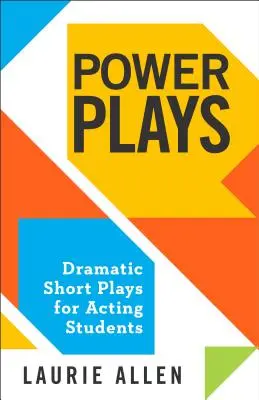 Power Plays : Les pièces courtes dramatiques pour les étudiants en art dramatique - Power Plays: Dramatic Short Plays for Acting Students