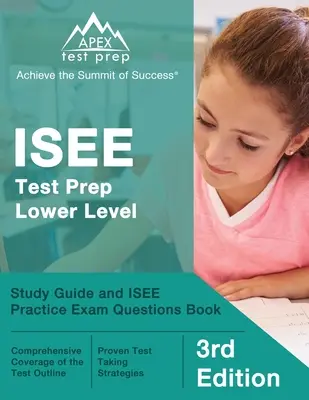 ISEE Test Prep Lower Level : Guide d'étude et livre de questions d'examen pratique de l'ISEE [3ème édition] - ISEE Test Prep Lower Level: Study Guide and ISEE Practice Exam Questions Book [3rd Edition]