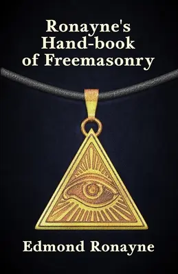 Manuel de franc-maçonnerie de Ronayne - Ronayne's Handbook of Freemasonry