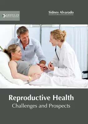 Santé reproductive : Défis et perspectives - Reproductive Health: Challenges and Prospects