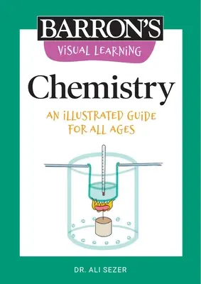 Apprentissage visuel : Chimie : Un guide illustré pour tous les âges - Visual Learning: Chemistry: An Illustrated Guide for All Ages