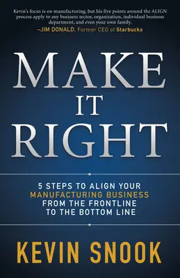 Make It Right : 5 Steps to Align Your Manufacturing Business from the Frontline to the Bottom Line (en anglais) - Make It Right: 5 Steps to Align Your Manufacturing Business from the Frontline to the Bottom Line
