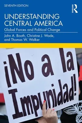 Comprendre l'Amérique centrale : Les forces mondiales et le changement politique - Understanding Central America: Global Forces and Political Change