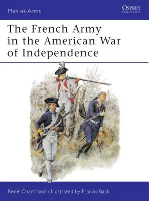 L'armée française dans la guerre d'indépendance américaine - The French Army in the American War of Independence