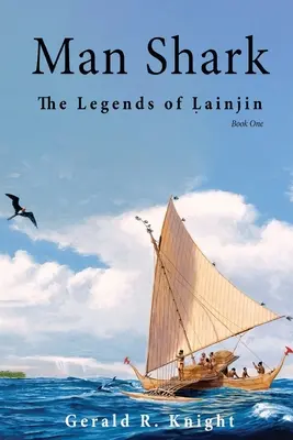 L'homme requin : Les légendes de Lainjin, livre premier - Man Shark: The Legends of Lainjin, Book One