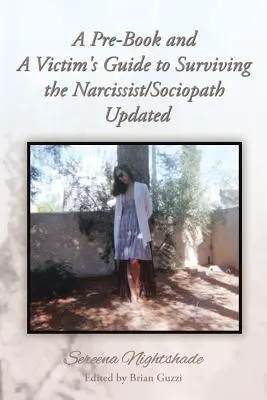 Un pré-livre et un guide de la victime pour survivre au narcissique/sociopathe mis à jour - A Pre-Book and A Victim's Guide to Surviving the Narcissist/Sociopath Updated