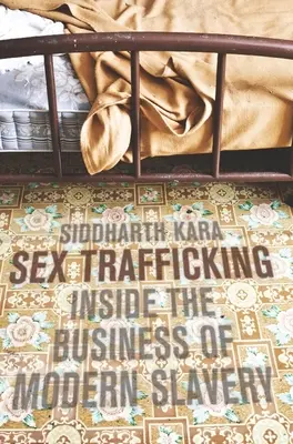La traite des êtres humains à des fins sexuelles - Au cœur de l'esclavage moderne - Sex Trafficking - Inside the Business of Modern Slavery