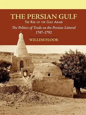 Le golfe Persique : La montée en puissance des Arabes du Golfe - The Persian Gulf: The Rise of the Gulf Arabs