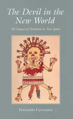 Le diable dans le nouveau monde : L'impact du diabolisme en Nouvelle-Espagne - The Devil in the New World: The Impact of Diabolism in New Spain