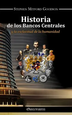 Historia de los bancos centrales : y la esclavitud de la humanidad - Historia de los bancos centrales: y la esclavitud de la humanidad