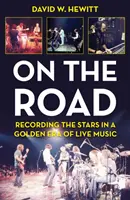 Sur la route : Enregistrer les stars à l'âge d'or de la musique live - On the Road: Recording the Stars in a Golden Era of Live Music