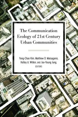 L'écologie de la communication dans les communautés urbaines du 21e siècle - The Communication Ecology of 21st Century Urban Communities