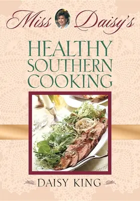 La cuisine saine du Sud de Miss Daisy - Miss Daisy's Healthy Southern Cooking