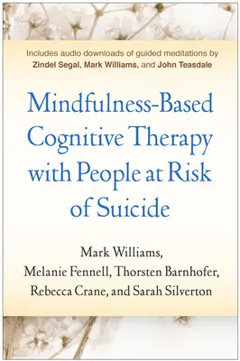 La thérapie cognitive basée sur la pleine conscience pour les personnes présentant un risque de suicide - Mindfulness-Based Cognitive Therapy with People at Risk of Suicide