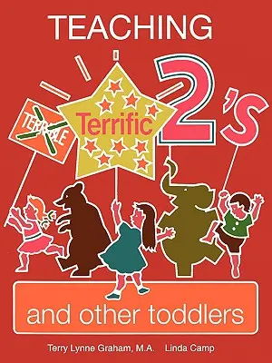 Enseigner aux enfants de deux ans et plus - Teaching Terrific Twos and Other Toddlers
