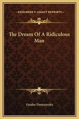 Le rêve d'un homme ridicule - The Dream Of A Ridiculous Man