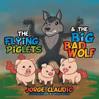 Les porcelets volants et le grand méchant loup - The Flying Piglets & The Big Bad Wolf