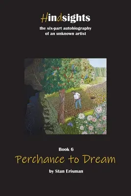 Perchance to Dream : Sixième livre de la série Hindsights - Perchance to Dream: Book Six in the Hindsights series