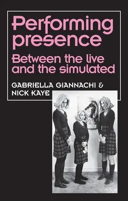 La présence performante : Entre le direct et le simulé - Performing presence: Between the live and the simulated