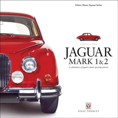 Jaguar Mark 1 & 2 : Une célébration des berlines sportives classiques de Jaguar - Jaguar Mark 1 & 2: A Celebration of Jaguar's Classic Sporting Saloons