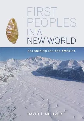 Les premiers peuples dans un nouveau monde : La colonisation de l'Amérique à l'âge de glace - First Peoples in a New World: Colonizing Ice Age America
